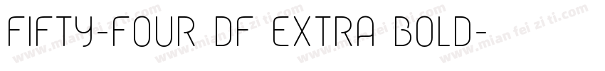 Fifty-Four DF Extra Bold字体转换